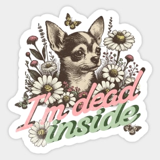 I'm Dead Inside - Chihuahua Existential Dread Sticker